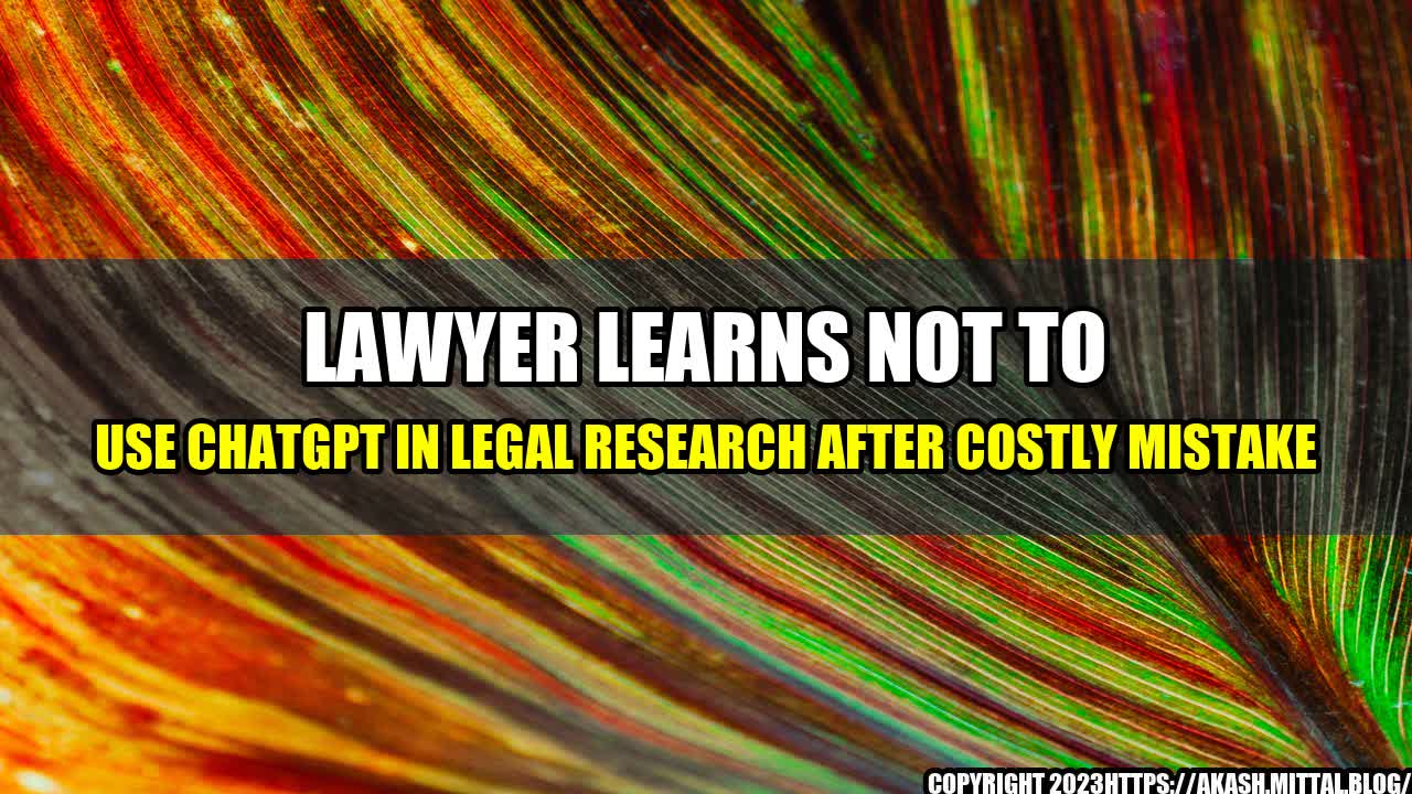 +Lawyer-Learns-Not-to-Use-ChatGPT-in-Legal-Research-After-Costly-Mistake+