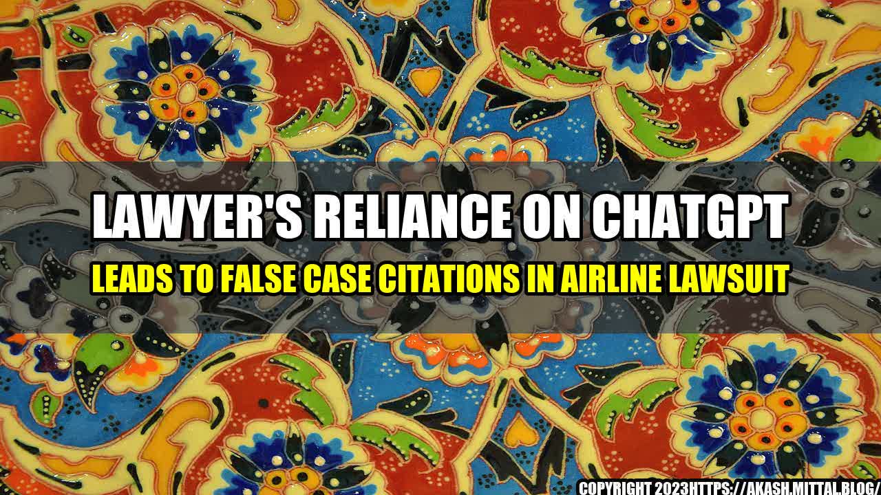 +Lawyer-s-Reliance-on-ChatGPT-Leads-to-False-Case-Citations-in-Airline-Lawsuit+