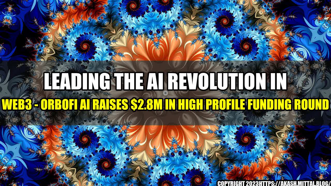 +Leading-the-AI-Revolution-in-Web3-Orbofi-AI-Raises-2-8M-in-High-Profile-Funding-Round+