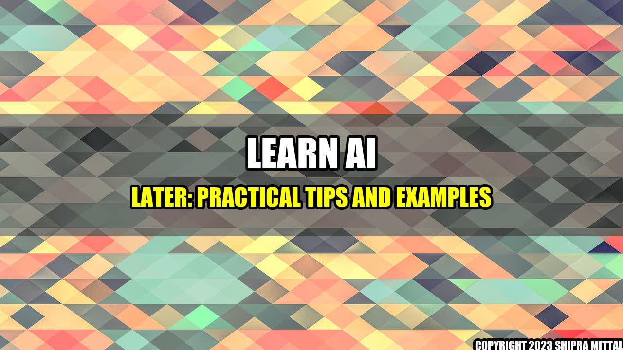 +Learn-AI-Later-Practical-Tips-and-Examples+