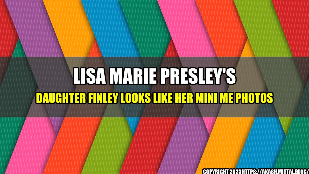 +Lisa-Marie-Presley-s-Daughter-Finley-Looks-Like-Her-Mini-Me-Photos+