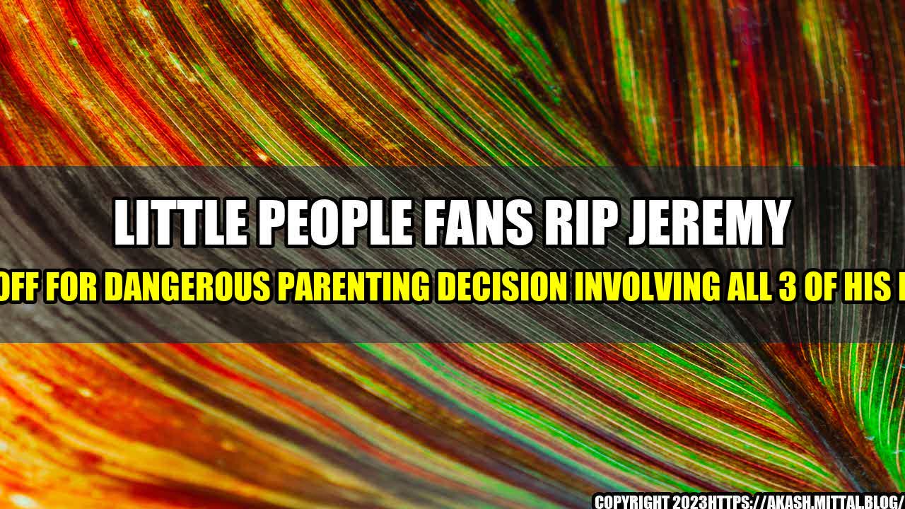 +Little-People-fans-rip-Jeremy-Roloff-for-dangerous-parenting-decision-involving-all-3-of-his-kids+