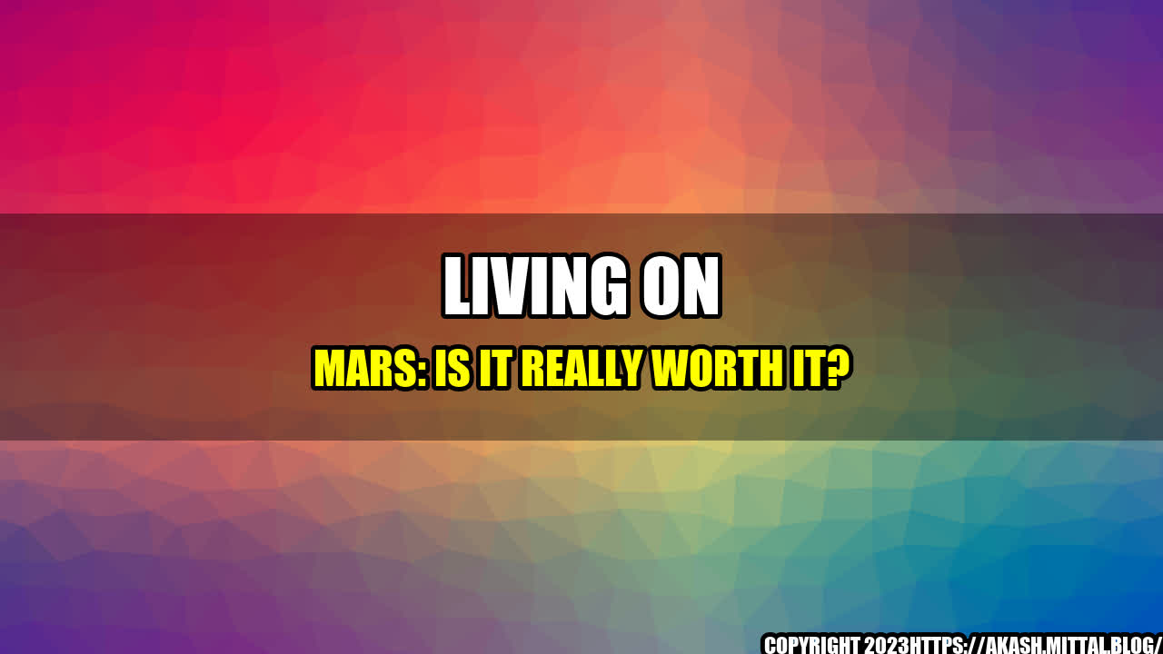 +Living-on-Mars-Is-It-Really-Worth-It+