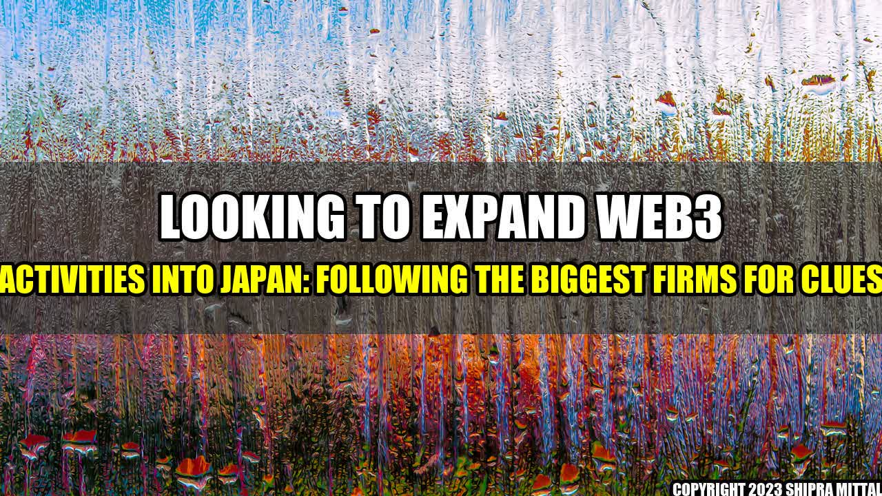 +Looking-to-Expand-Web3-Activities-into-Japan-Following-the-Biggest-Firms-for-Clues+