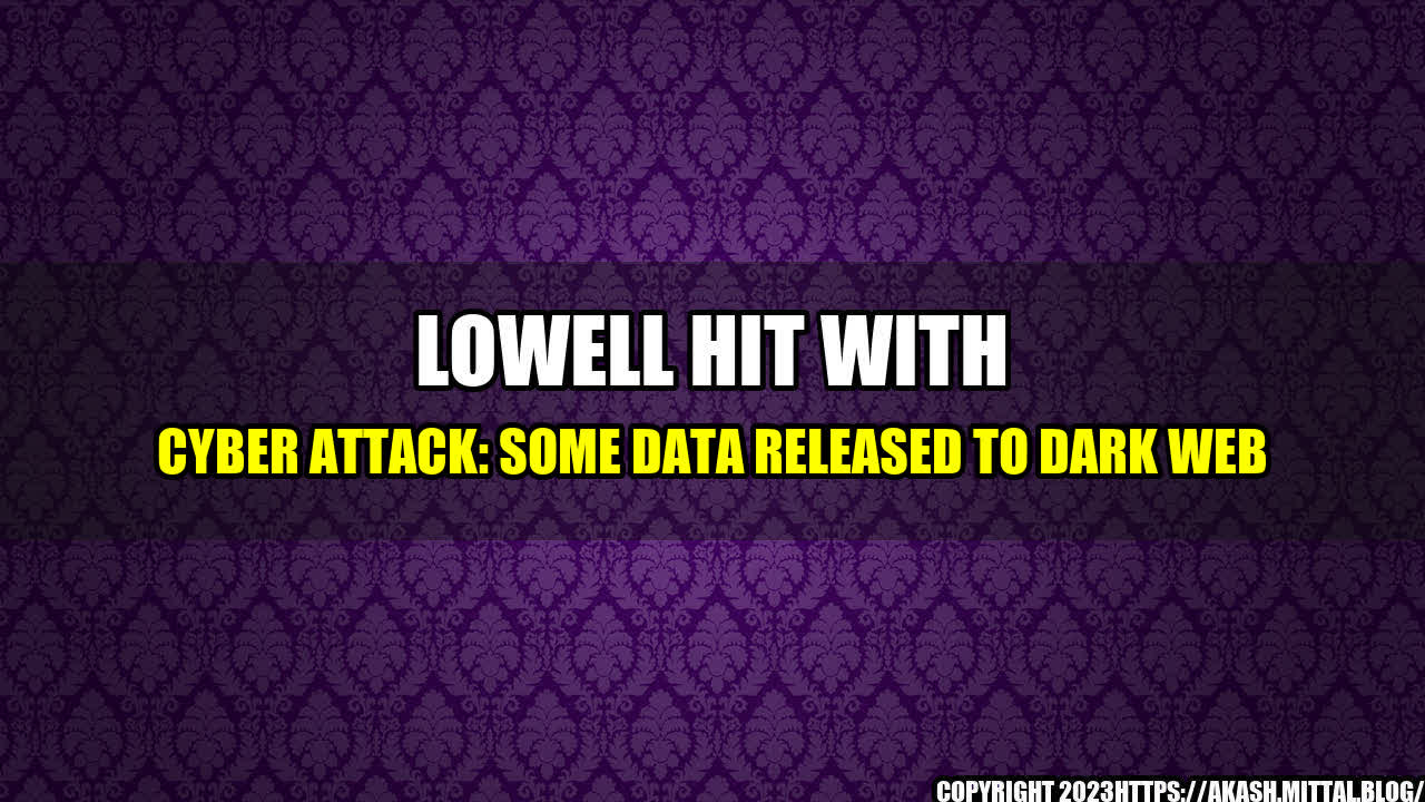 +Lowell-Hit-With-Cyber-Attack-Some-Data-Released-to-Dark-Web+