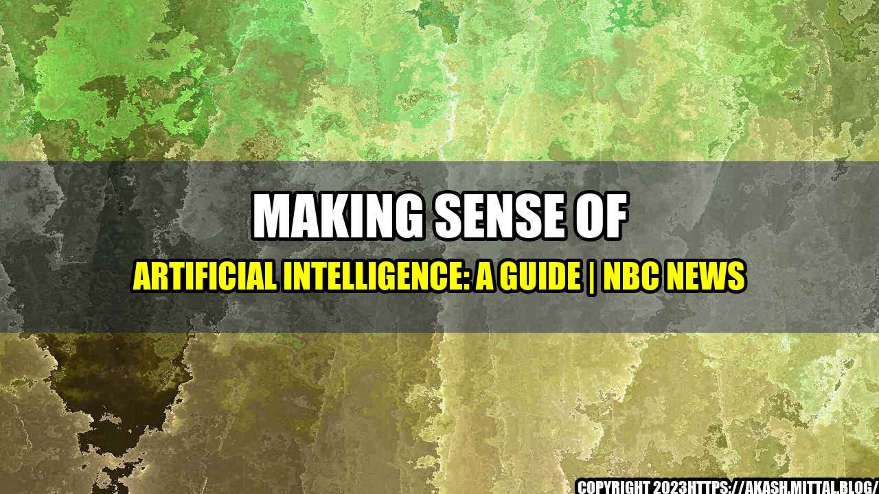 +Making-Sense-of-Artificial-Intelligence-A-Guide-NBC-News+