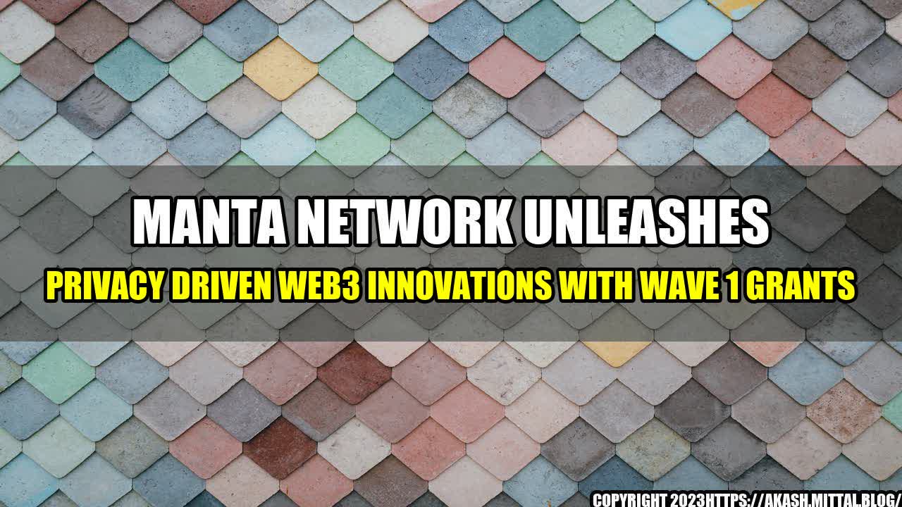 +Manta-Network-Unleashes-Privacy-Driven-Web3-Innovations-with-Wave-1-Grants+