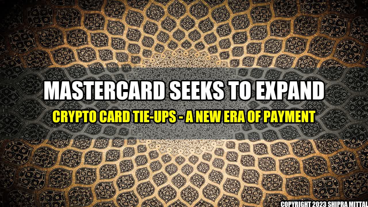 +Mastercard Seeks To Expand Crypto Card Tie-Ups - A New Era of Payment+