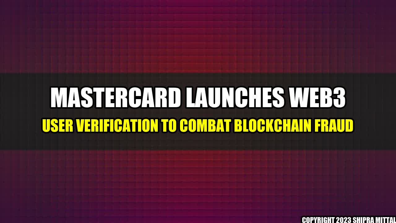 +Mastercard launches Web3 user verification to combat Blockchain fraud+