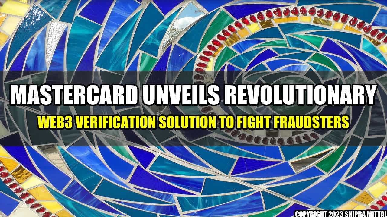 +Mastercard unveils revolutionary Web3 verification solution to fight fraudsters+