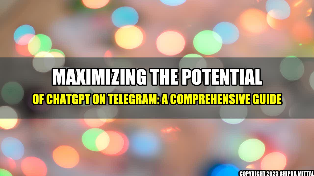 +Maximizing the Potential of ChatGPT on Telegram: A Comprehensive Guide+