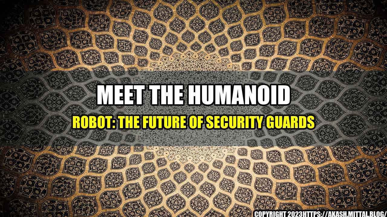 +Meet-the-humanoid-robot-the-Future-of-Security-Guards+