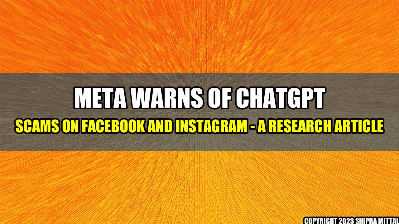 +Meta-Warns-of-ChatGPT-Scams-on-Facebook-and-Instagram-A-Research-Article+