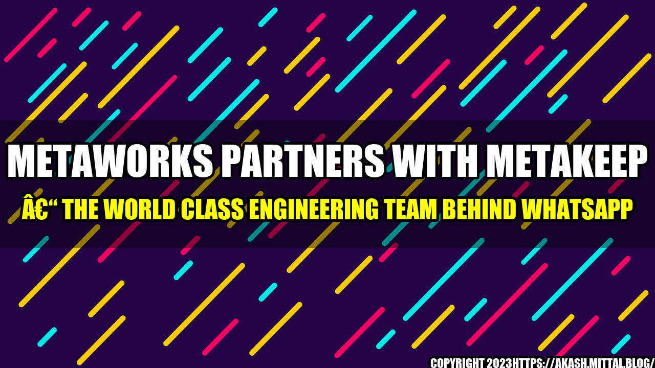 +MetaWorks-Partners-With-MetaKeep-The-World-Class-Engineering-Team-Behind-WhatsApp+