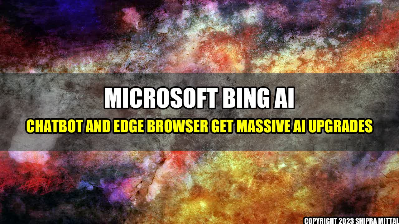 +Microsoft-Bing-AI-Chatbot-and-Edge-Browser-Get-Massive-AI-Upgrades+