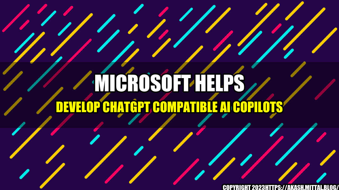 +Microsoft-Helps-Develop-ChatGPT-Compatible-AI-Copilots+