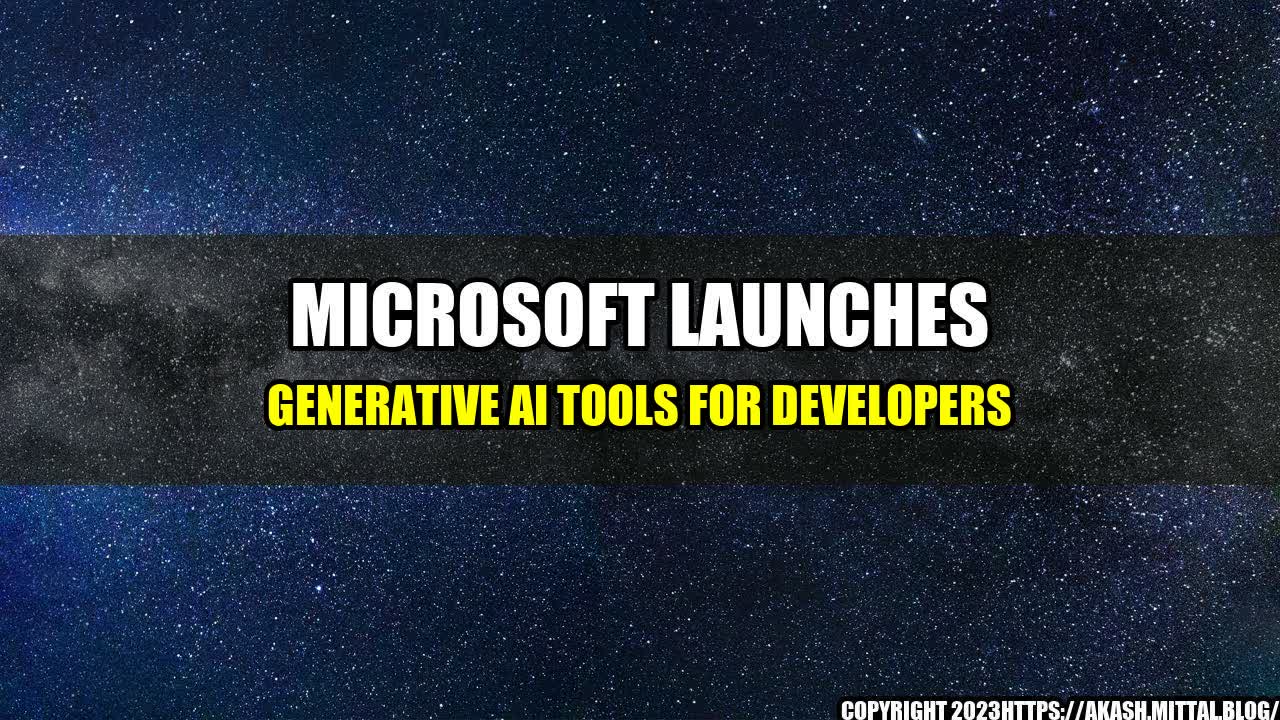 +Microsoft-Launches-Generative-AI-Tools-for-Developers+