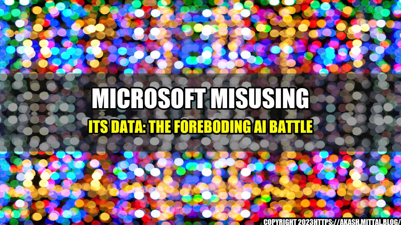 +Microsoft-Misusing-its-Data-The-Foreboding-AI-Battle+