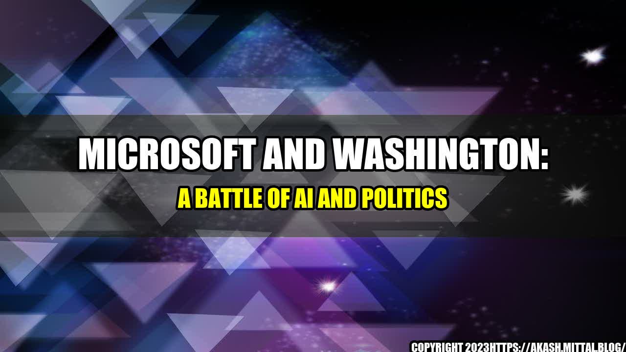 +Microsoft-and-Washington-A-Battle-of-AI-and-Politics+