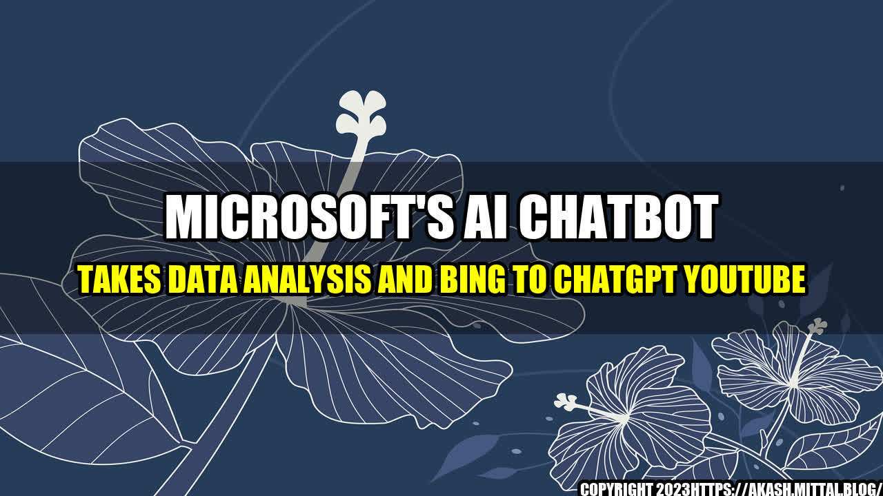 +Microsoft-s-AI-Chatbot-Takes-Data-Analysis-and-Bing-to-ChatGPT-YouTube+