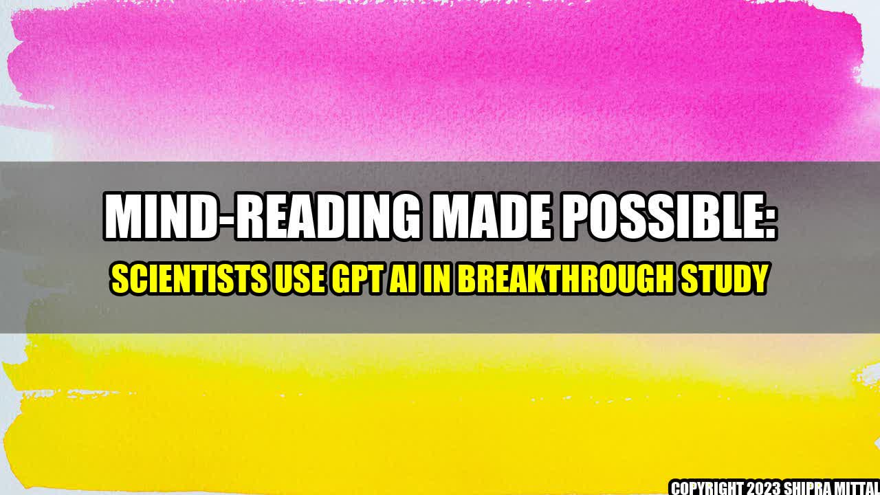 +Mind-Reading Made Possible: Scientists Use GPT AI in Breakthrough Study+