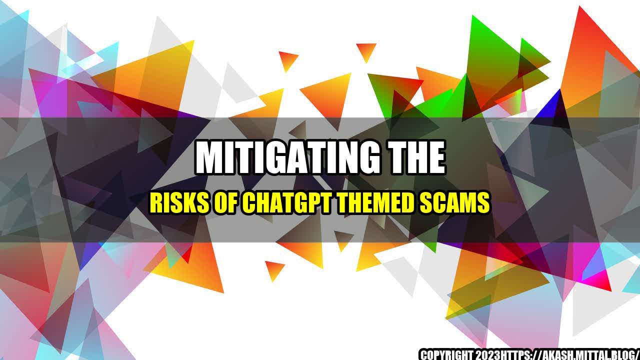 +Mitigating-the-Risks-of-ChatGPT-Themed-Scams+