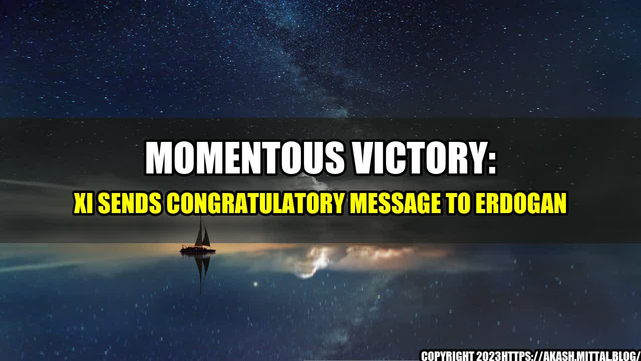 +Momentous-Victory-Xi-Sends-Congratulatory-Message-to-Erdogan+