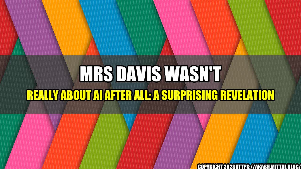 +Mrs-Davis-Wasn-t-Really-About-AI-After-All-A-Surprising-Revelation+