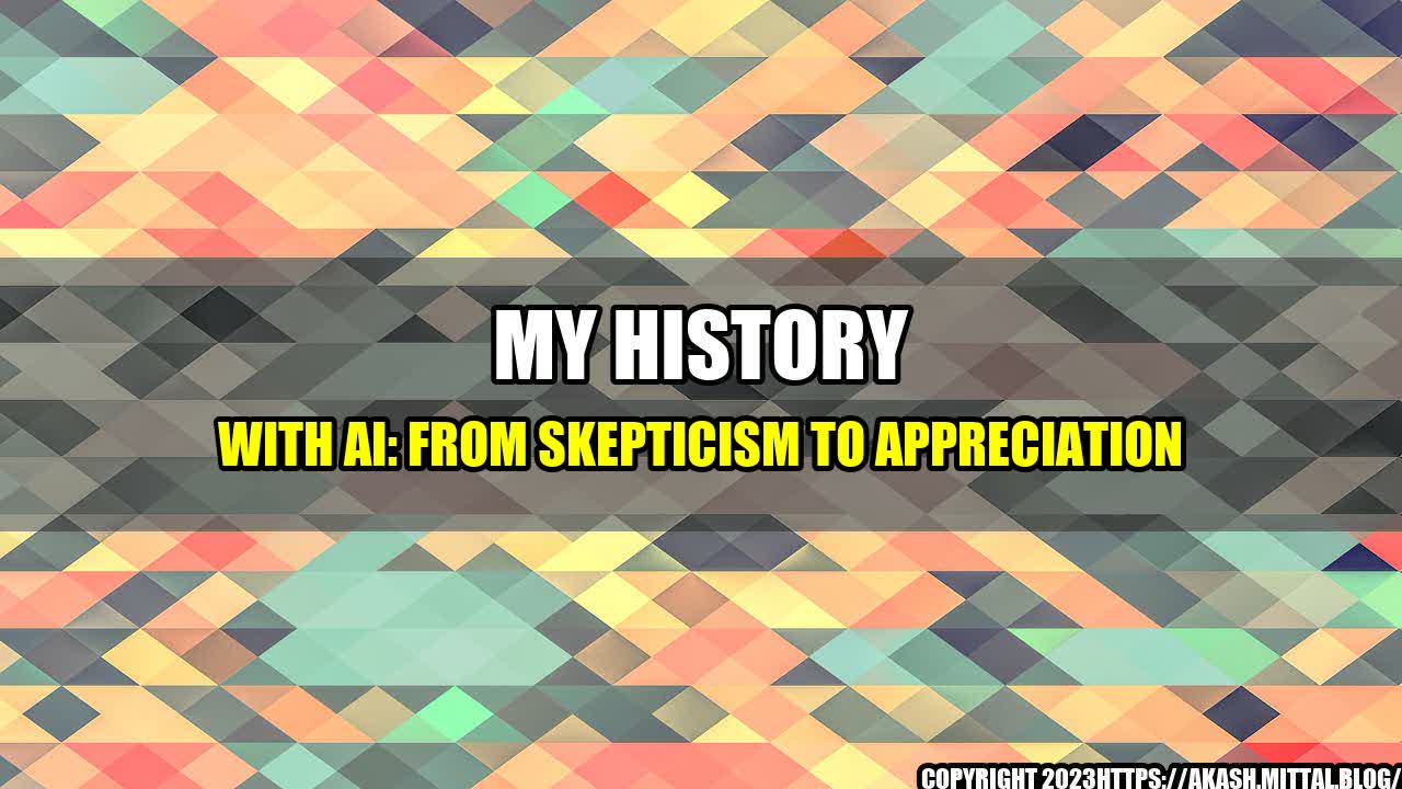 +My-History-with-AI-From-Skepticism-to-Appreciation+