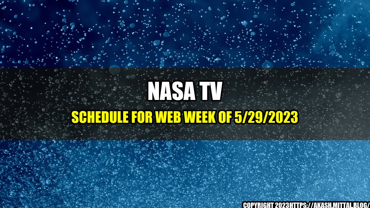 +NASA-TV-Schedule-for-Web-Week-of-5-29-2023+