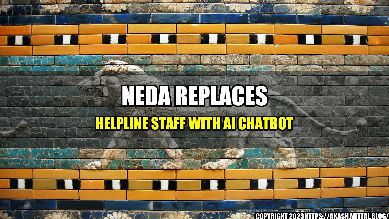 +NEDA-Replaces-Helpline-Staff-with-AI-Chatbot+