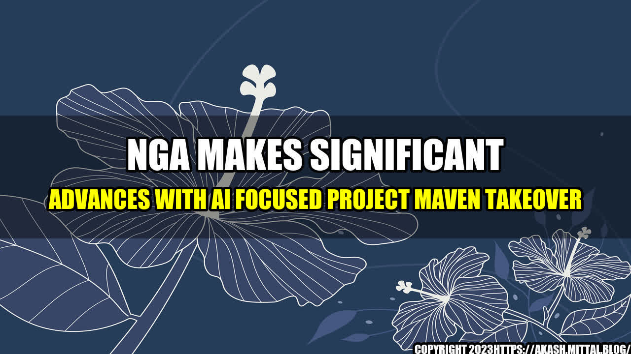 +NGA-Makes-Significant-Advances-with-AI-Focused-Project-Maven-Takeover+