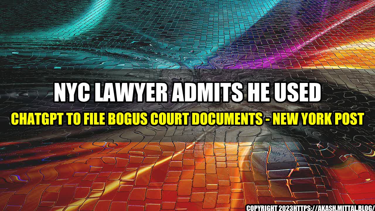 +NYC-Lawyer-Admits-He-Used-ChatGPT-to-File-Bogus-Court-Documents-New-York-Post+