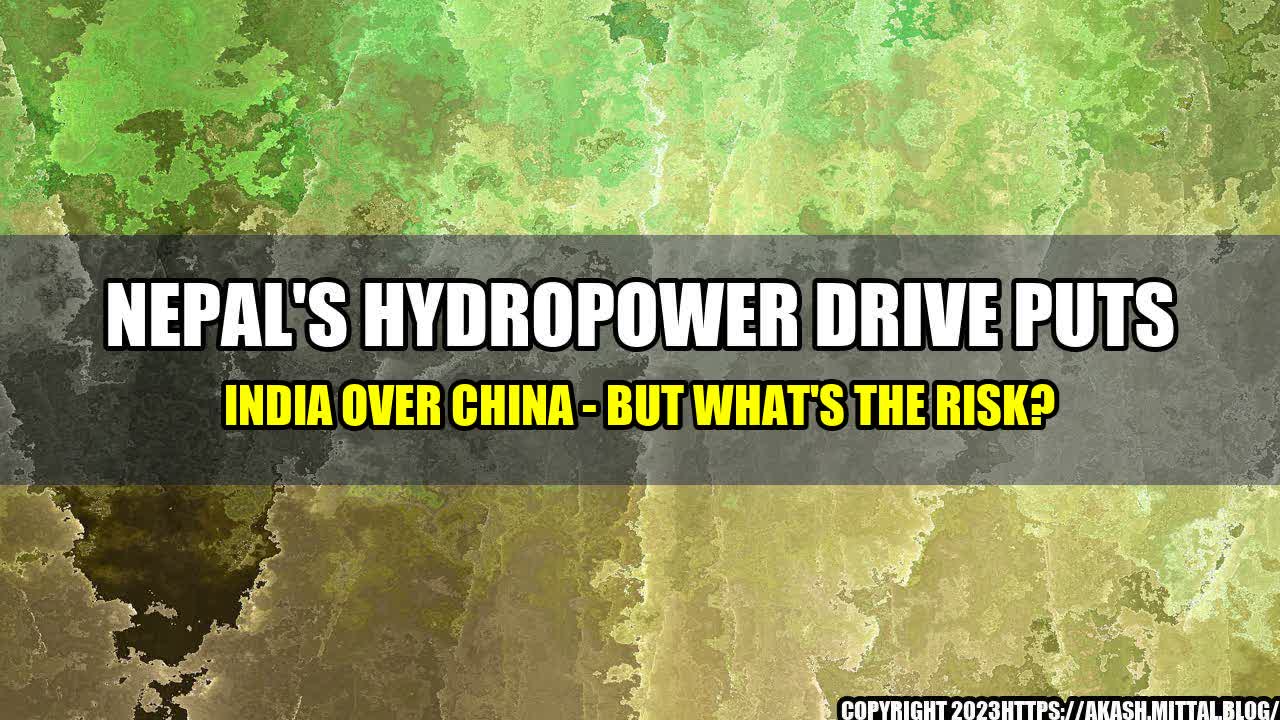 +Nepal-s-Hydropower-Drive-Puts-India-Over-China-But-What-s-the-Risk+