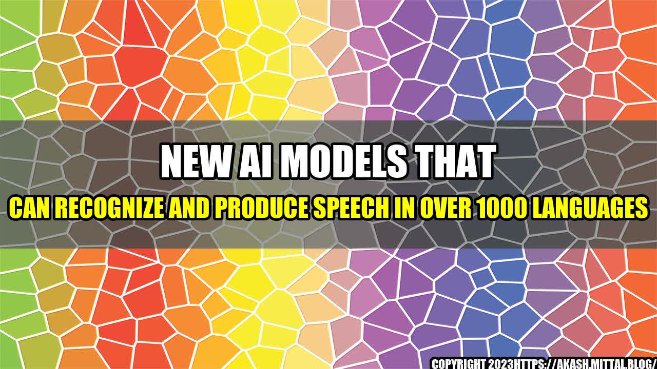 +New-AI-Models-that-Can-Recognize-and-Produce-Speech-in-Over-1000-Languages+