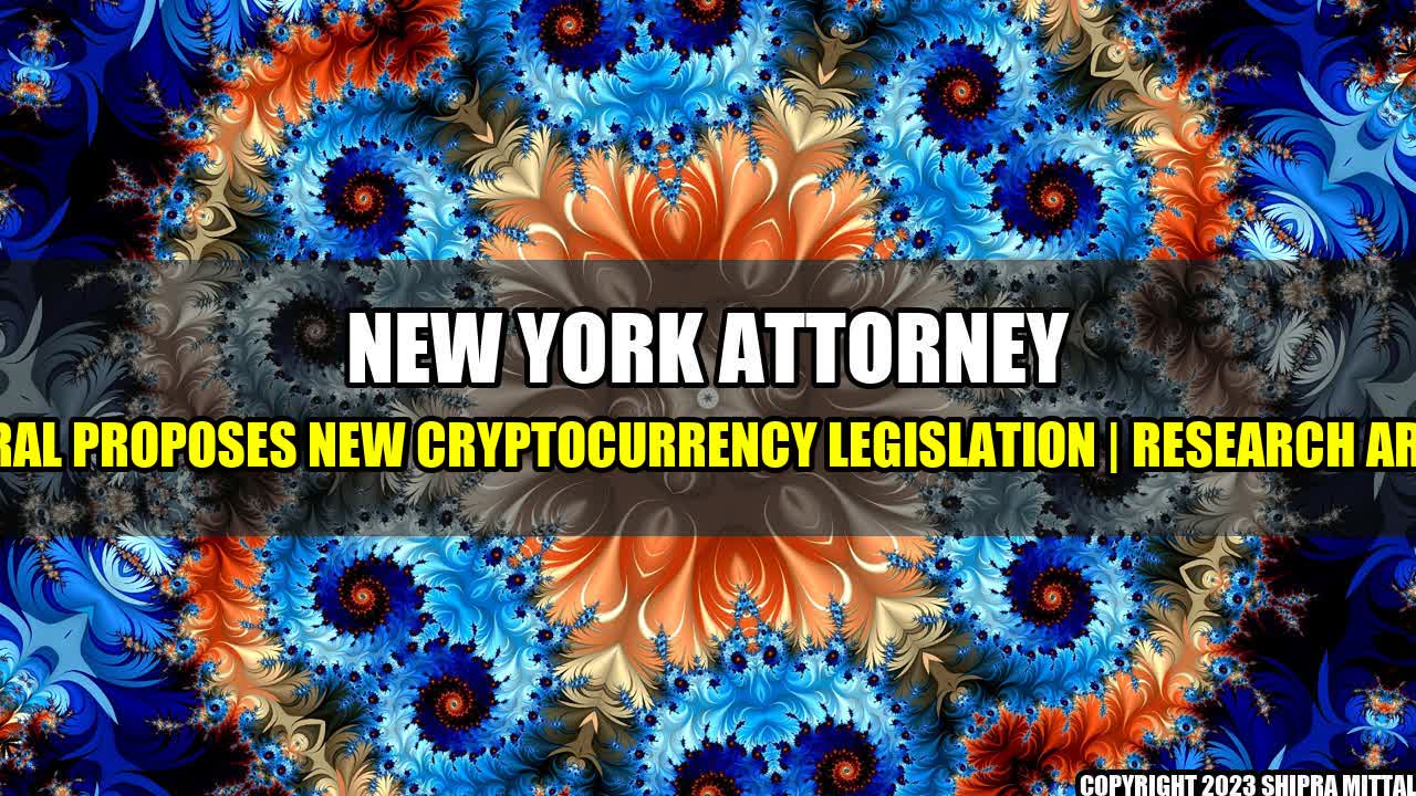 +New-York-Attorney-General-Proposes-New-Cryptocurrency-Legislation-Research-Article+