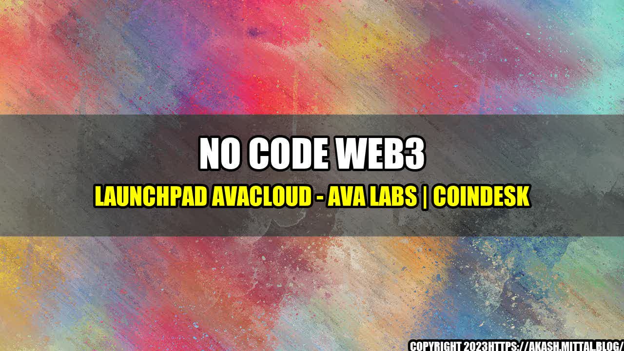 +No-Code-Web3-Launchpad-AvaCloud-Ava-Labs-CoinDesk+