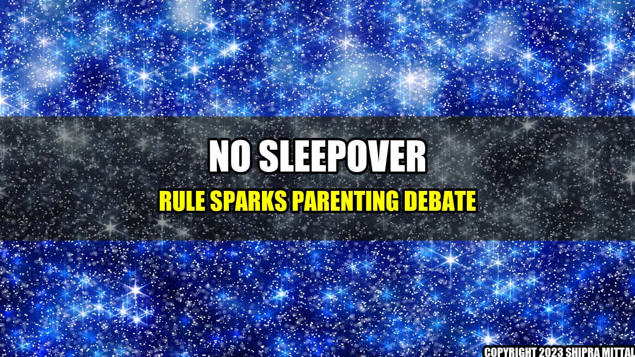 +No-Sleepover-Rule-Sparks-Parenting-Debate+