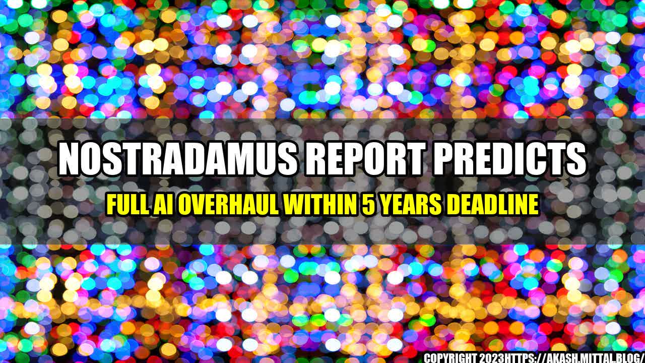 +Nostradamus-Report-Predicts-Full-AI-Overhaul-Within-5-Years-Deadline+