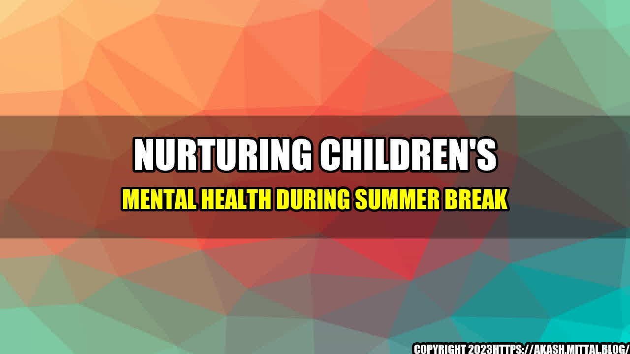 +Nurturing-Children-s-Mental-Health-During-Summer-Break+