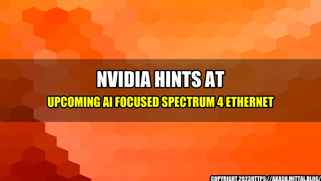 +Nvidia-Hints-At-Upcoming-AI-Focused-Spectrum-4-Ethernet+