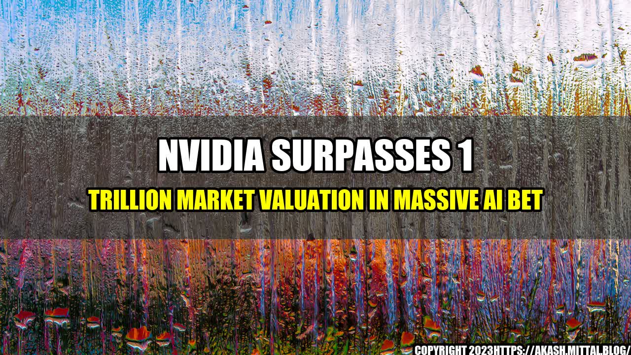 +Nvidia-Surpasses-1-Trillion-Market-Valuation-in-Massive-AI-Bet+