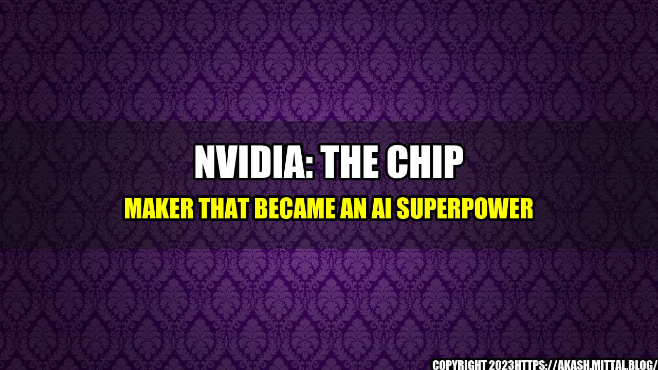 +Nvidia-The-Chip-Maker-That-Became-an-AI-Superpower+