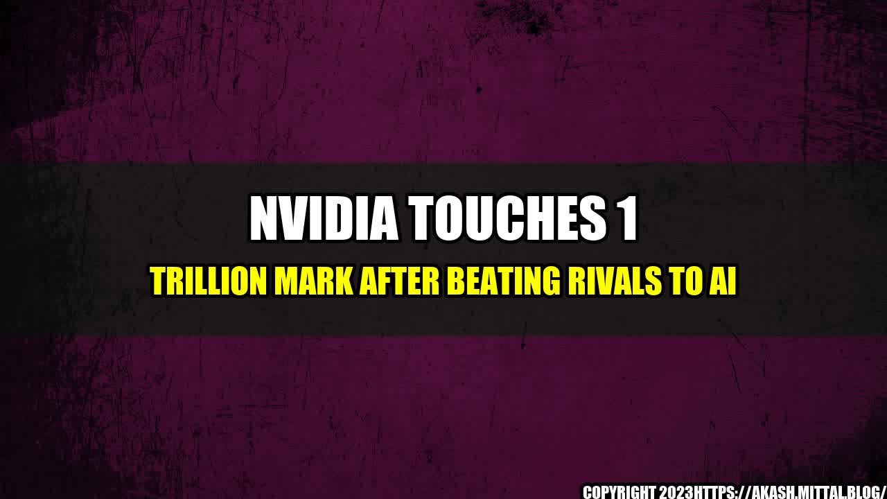 +Nvidia-Touches-1-Trillion-Mark-After-Beating-Rivals-to-AI+