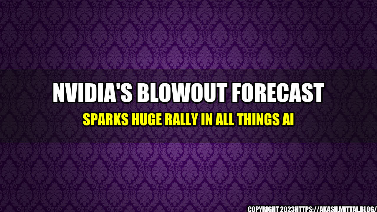 +Nvidia-s-Blowout-Forecast-Sparks-Huge-Rally-in-All-Things-AI+