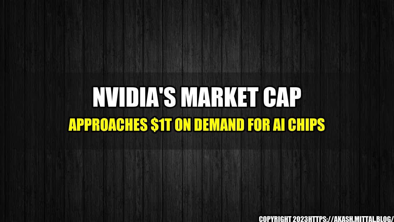 +Nvidia-s-Market-Cap-Approaches-1T-on-Demand-for-AI-Chips+