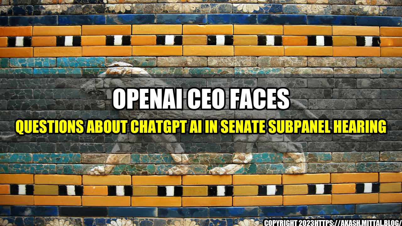 +OpenAI-CEO-Faces-Questions-about-ChatGPT-AI-in-Senate-Subpanel-Hearing+