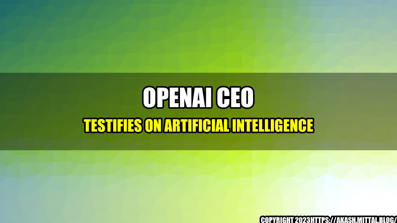 +OpenAI-CEO-Testifies-on-Artificial-Intelligence+