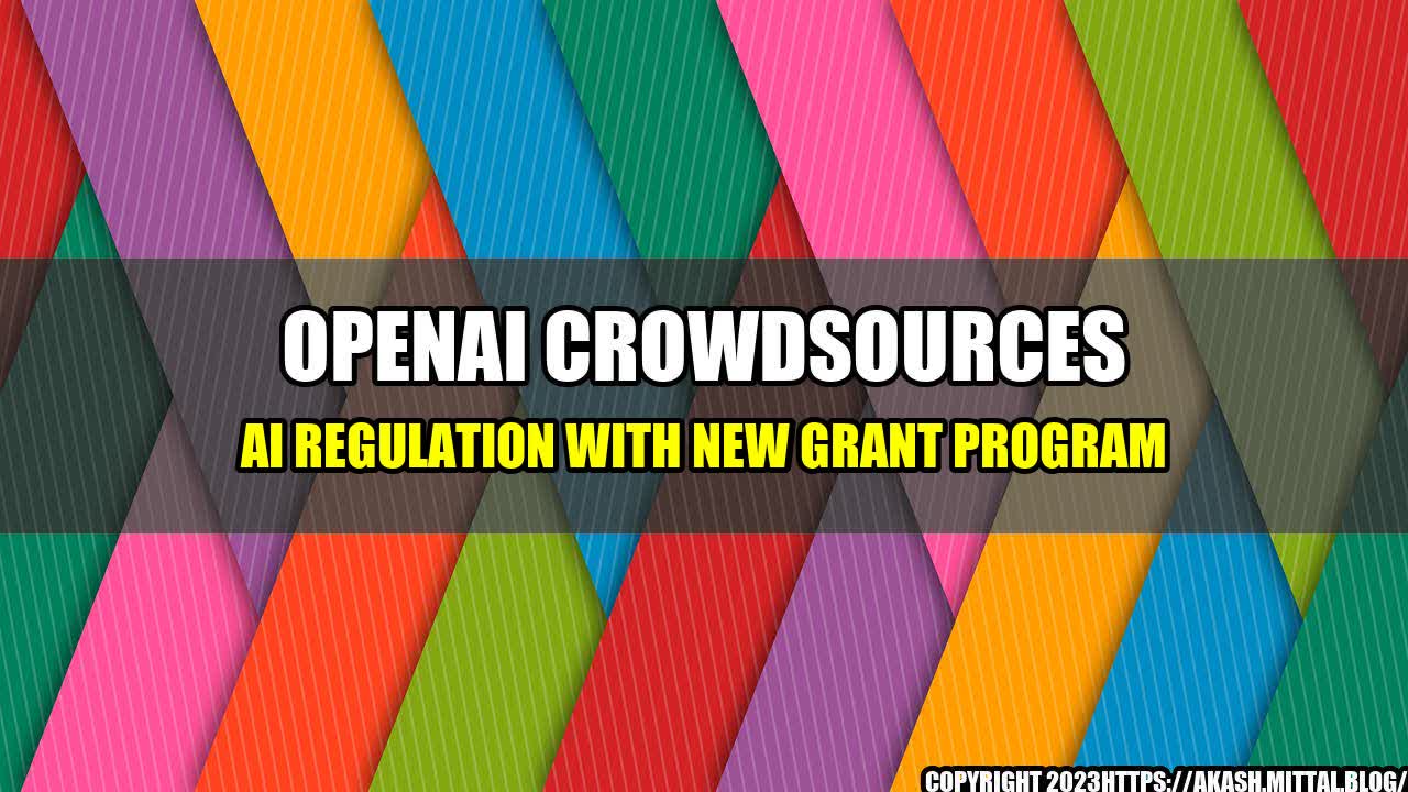 +OpenAI-Crowdsources-AI-Regulation-with-New-Grant-Program+