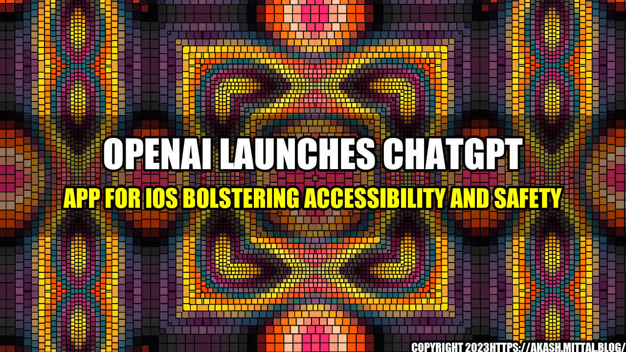 +OpenAI-Launches-ChatGPT-App-for-iOS-Bolstering-Accessibility-and-Safety+